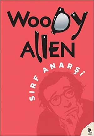 Sırf Anarşi by Woody Allen