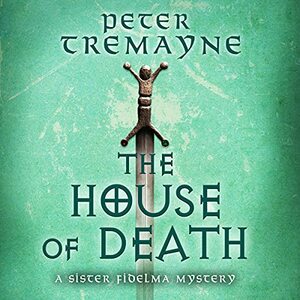 The House of Death by Peter Tremayne