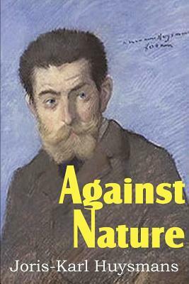 Against Nature by Joris-Karl Huysmans