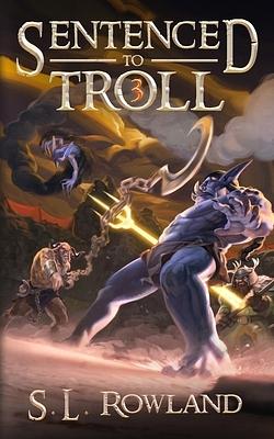 Sentenced to Troll 3 by S.L. Rowland