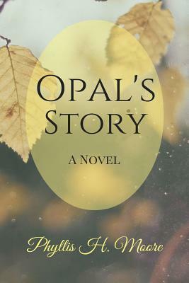 Opal's Story by Phyllis H. Moore