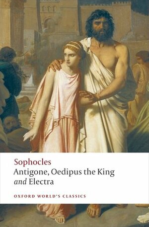 Antigone, Oedipus the King and Electra by Sophocles, H.D.F. Kitto, Edith Hall