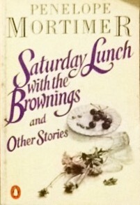 Saturday Lunch With The Brownings And Other Stories by Penelope Mortimer