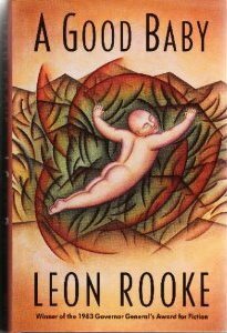 A Good Baby by Leon Rooke