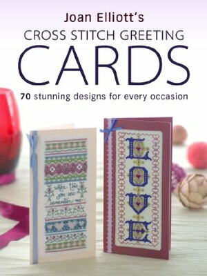 Joan Elliott's Cross Stitch Greetings Cards by Joan Elliott