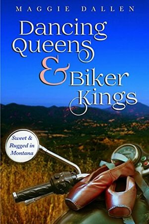 Dancing Queens & Biker Kings by Maggie Dallen