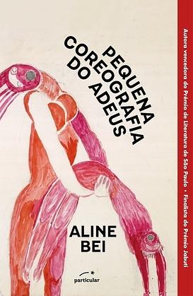 Pequena coreografia do adeus by Aline Bei