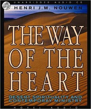 The Way of the Heart: Desert Spirituality and Contemporary Ministry by Henri J.M. Nouwen