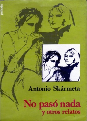 No pasó nada by Antonio Skármeta