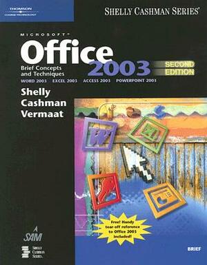 Microsoft Office 2003: Brief Concepts and Techniques by Misty E. Vermaat, Gary B. Shelly, Thomas J. Cashman