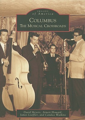 Columbus: The Musical Crossroads by David Meyers, Arnett Howard, James Loeffler