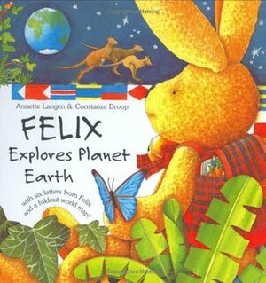 Felix Explores Planet Earth by Annette Langen, Laura Lindgren