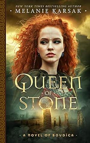 Queen of Stone by Melanie Karsak, Melanie Karsak