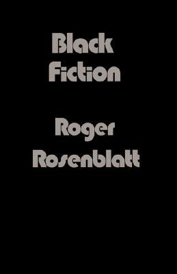 Black Fiction by Roger Rosenblatt
