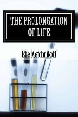 The Prolongation of Life: Optimistic Studies by Metchnikoff
