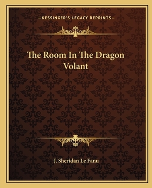 The Room in the Dragon Volant by J. Sheridan Le Fanu