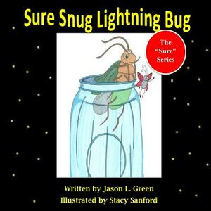 Sure Snug Lightning Bug by Jason L. Green