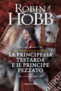 La principessa testarda e il principe pezzato by Robin Hobb