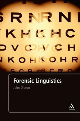 Forensic Linguistics: Second Edition: An Introduction to Language, Crime and the Law by John Olsson