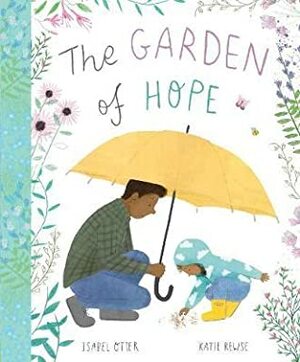 The Garden of Hope by katie Rewse, Isabel Otter