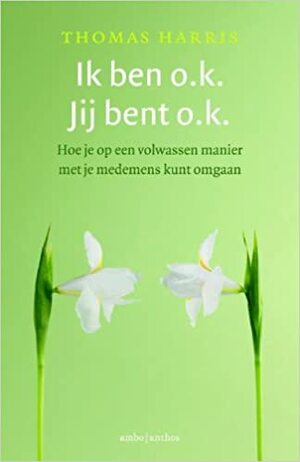 Ik ben o.k. Jij bent o.k. by Thomas A. Harris