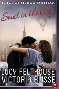 Smut in the City by Wendi Zwaduk, Lexie Bay, Geoff Chaucer, Harper Bliss, Giselle Renarde, Lucy Felthouse, M.A. Stacie, Sommer Marsden, Viva Jones, Cassandra Dean, Tamsin Flowers, Victoria Blisse, Tabitha Rayne, Toni Sands