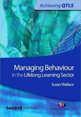 Managing Behaviour in the Lifelong Learning Sector by Susan Wallace