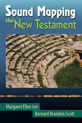 Sound Mapping the New Testament by Margaret Ellen Lee, Bernard Brandon Scott