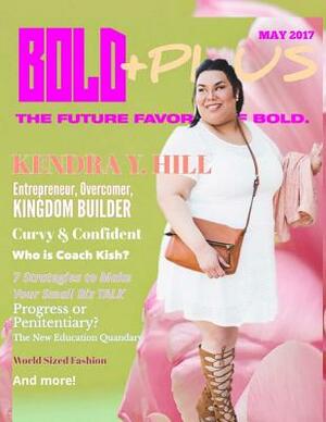 BOLD +PLUS Magazine - May 2017 by Lynita Mitchell-Blackwell