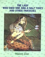 The Lady Who Died One And A Half Times And Other Fantasies by Manoj Das