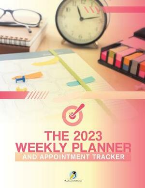 The 2023 Weekly Planner and Appointment Tracker by Journals and Notebooks