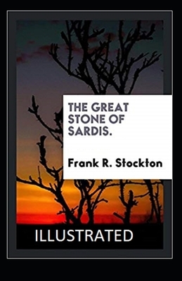 The Great Stone of Sardis Illustrated by Frank R. Stockton