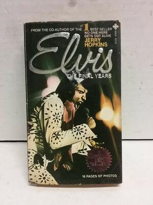 Elvis the Final Years by Jerry Hopkins
