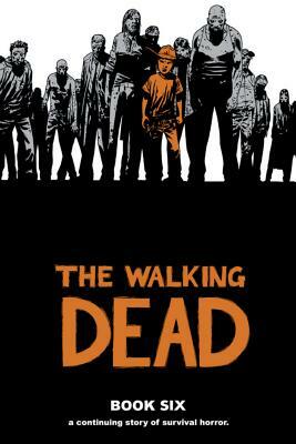 The Walking Dead Book 6 by Robert Kirkman