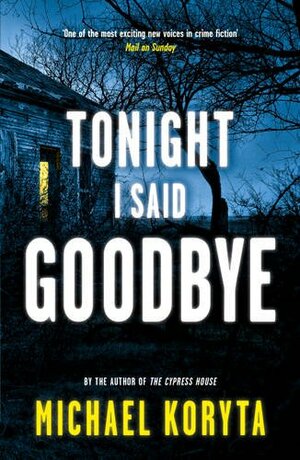 Tonight I Said Goodbye by Michael Koryta