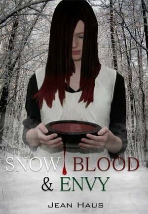 Snow, Blood, and Envy by Jean Haus