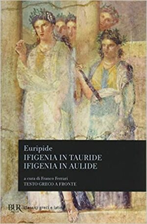 Ifigenia in Tauride; Ifigenia in Aulide by Euripides