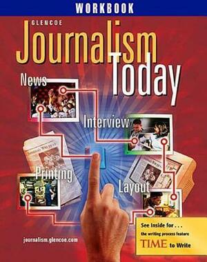 Journalism Today, Student Workbook by McGraw-Hill