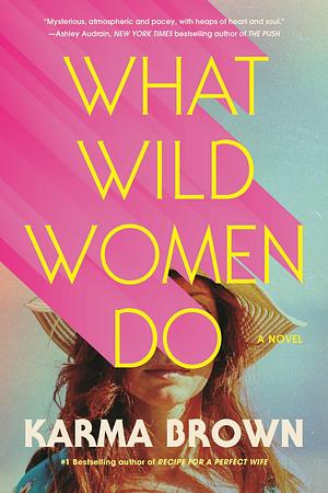 What Wild Women Do by Karma Brown