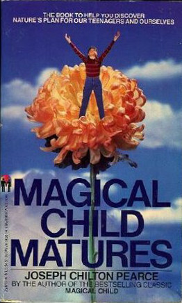 Magical Child Matures by Joseph Chilton Pearce