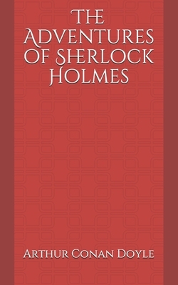 The Adventures of Sherlock Holmes by Arthur Conan Doyle