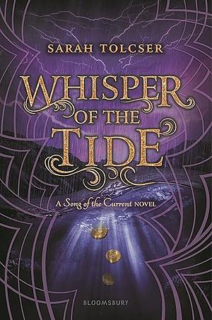 Whisper of the Tide: A Song of the Current Novel by Sarah Tolcser