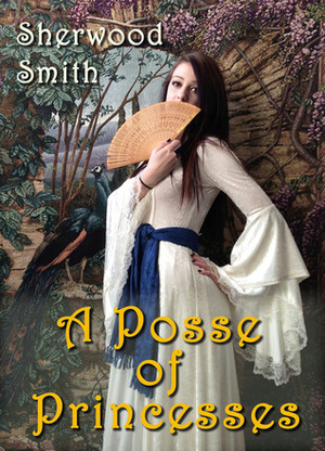 A Posse of Princesses by Sherwood Smith
