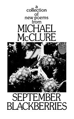 September Blackberries by Michael McClure