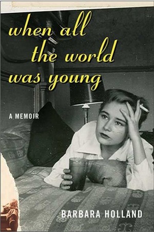 When All the World Was Young: A Memoir by Barbara Holland