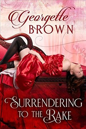 Surrendering to the Rake by Georgette Brown