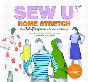 Sew U Home Stretch: The Built by Wendy Guide to Sewing Knit Fabrics by Wendy Mullin