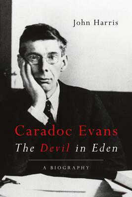 Caradoc Evans: The Devil in Eden (None) by John Harris