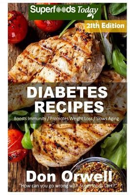 Diabetes Recipes: Over 265 Diabetes Type-2 Quick & Easy Gluten Free Low Cholesterol Whole Foods Diabetic Eating Recipes full of Antioxid by Don Orwell