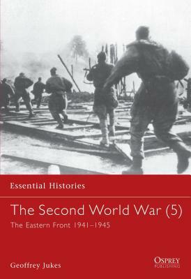 The Second World War (5): The Eastern Front 1941-1945 by Geoffrey Jukes